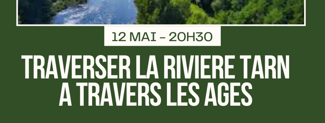 ASSAC (Tarn)  CONFERENCE : Traverser la rivière Tarn à Travers les âges
