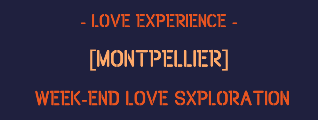 [MONTPELLIER] Week-end LOVE Sxploration | 25-27 septembre 2026