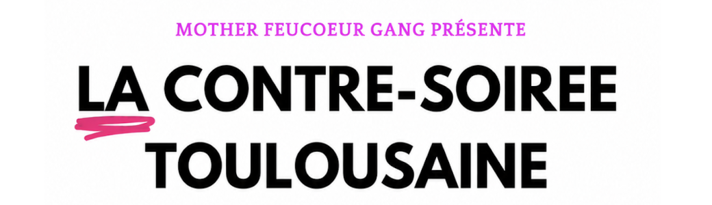 Mother Feucoeur Gang - Contre soirée Céline
