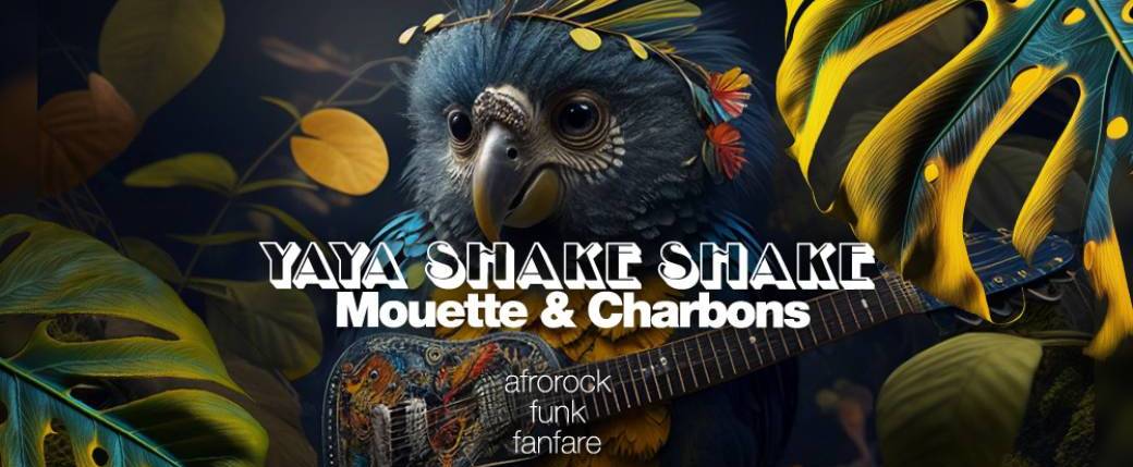 Mouette et Charbons + Yaya Shake Shake