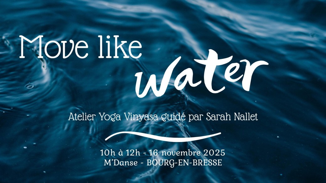 Move like Water - Atelier Yoga Vinyasa
