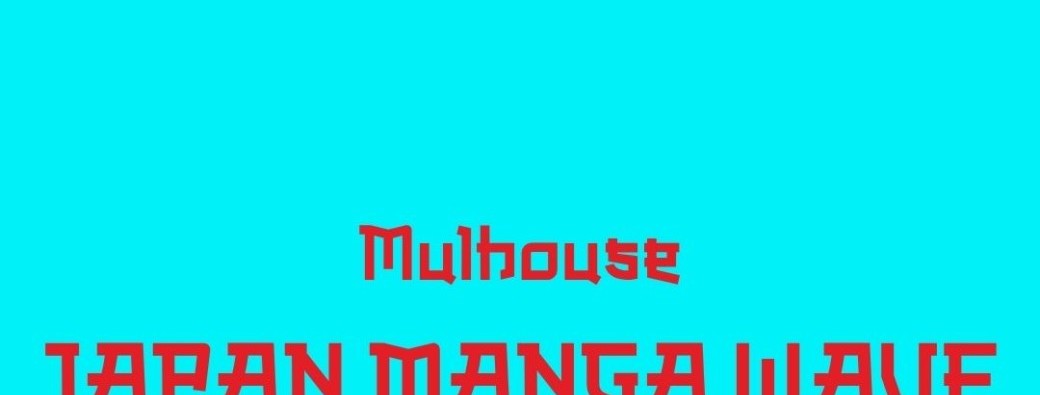 MULHOUSE - JAPAN MANGA WAVE