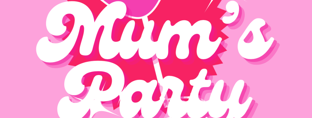 Mum's Party