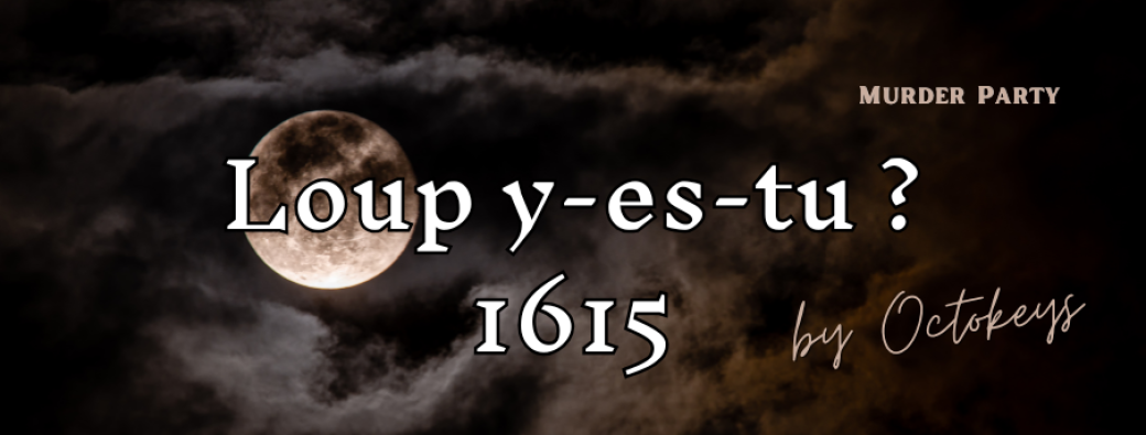 Murder Party : "Loup y es tu ?" (1615)