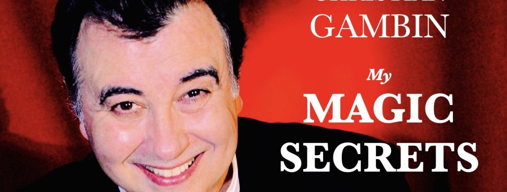 "My Magic Secrets" The New Christian Gambin's Book