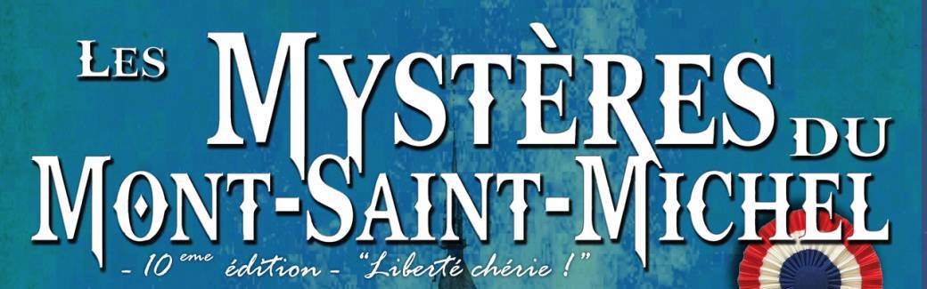 Mystères du Mont Saint-Michel - LIBERTÉ CHÉRIE !