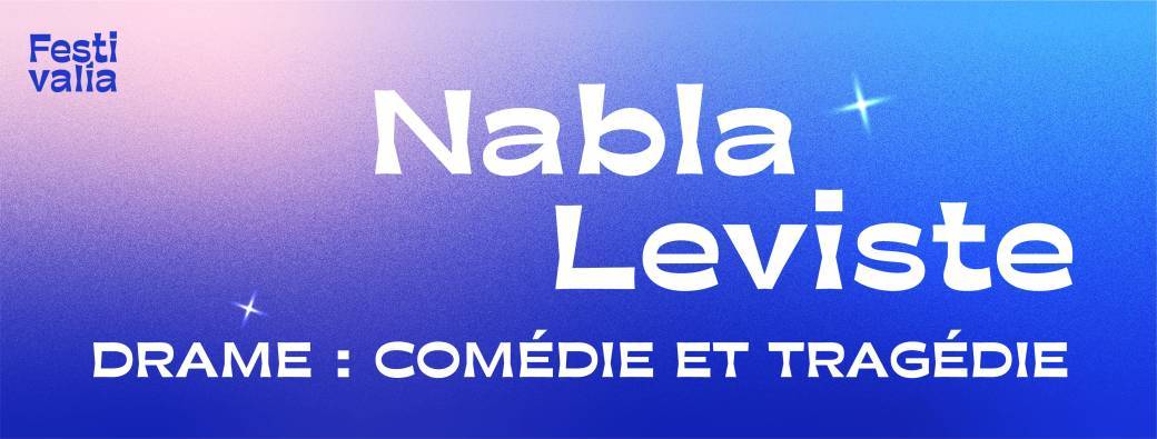 Nabla – Drame : Comédie et Tragédie
