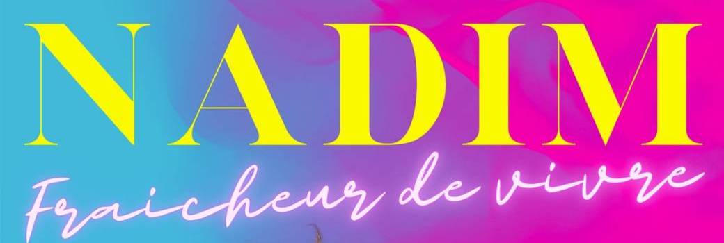Nadim " Fraicheur de vivre "