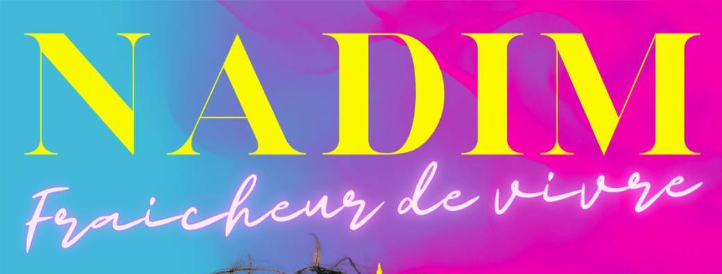 Nadim : Fraîcheur de vivre