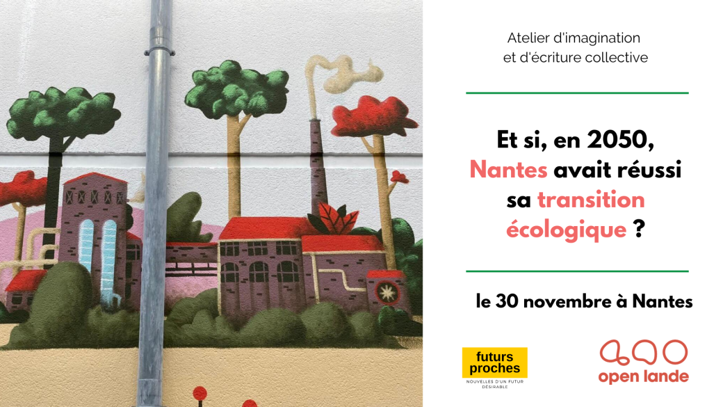 Nantes - Et si Nantes avait réussi sa transition écologique en 2050 ? Nantes - Et si Nantes avait réussi sa transition écologique en 2050 ?