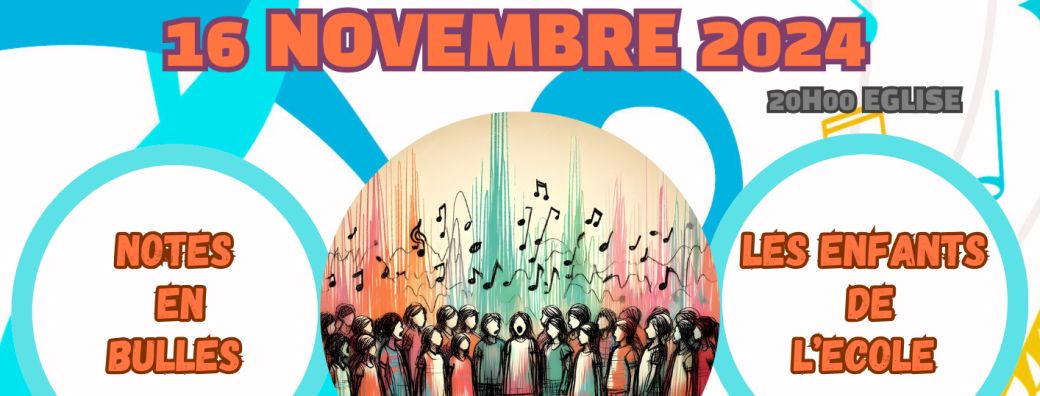 CONCERT CHORALE NOTES EN BULLES ET LES ENFANTS DE L'ECOLE