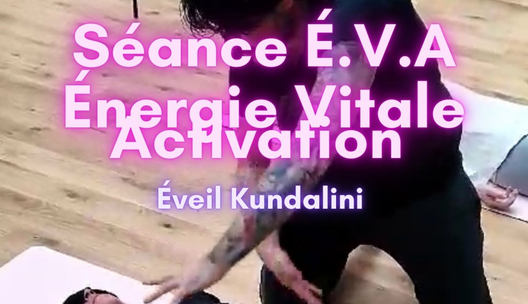 Énergie Vitale Activation / Séance ÉVA