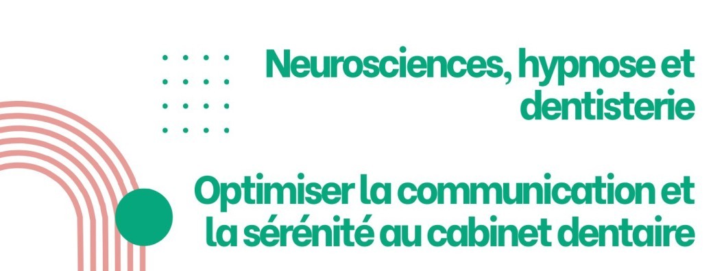 Neuroscience, hypnose et dentisterie - Dr Marine Sochat