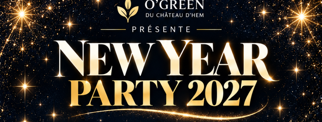 NEW YEAR PARTY 2027 – O’GREEN du Château d’Hem