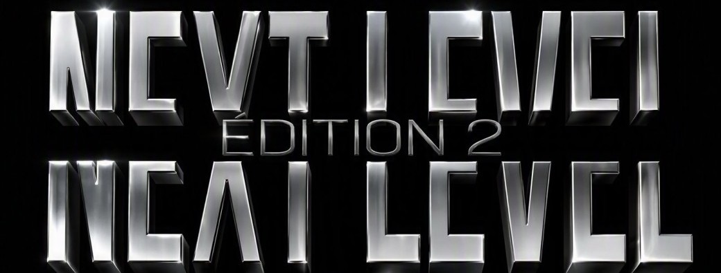 NEXT LEVEL - édition 2 