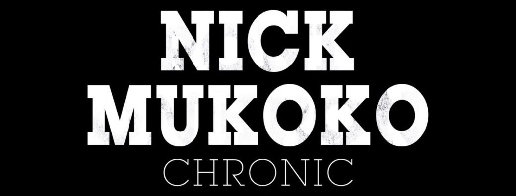 Nick MUKOKO - Chronic 