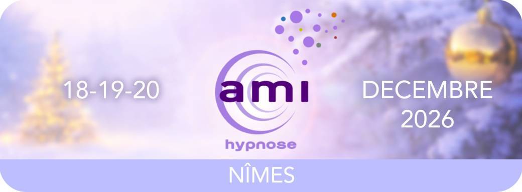 NÎMES - A.M.I HYPNOSE - 18 - 19 - 20 DECEMBRE 2026