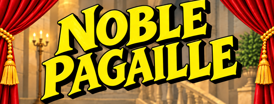 Pièce de théâtre : Noble Pagaille