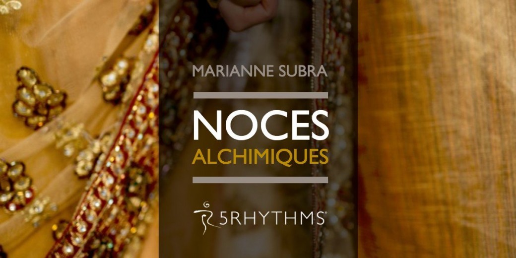 Noces Alchimiques - Danse des 5 Rythmes avec Marianne Subra
