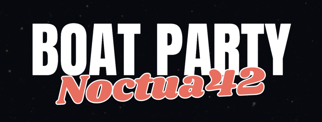 Noctua Boat Party #3