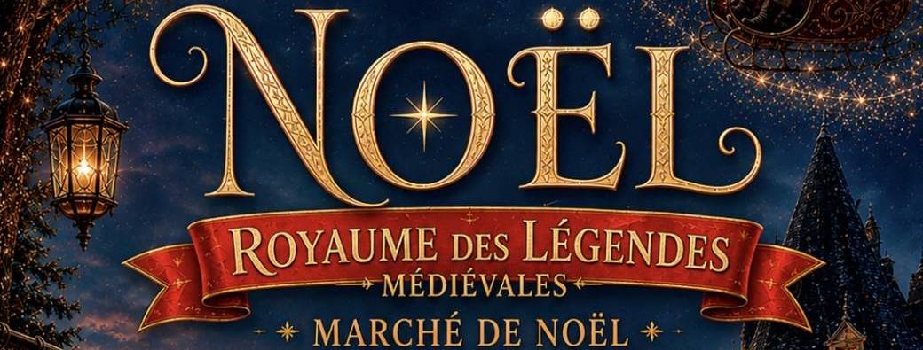 Noël au château 'Le Royaume des Légendes Médiévales"