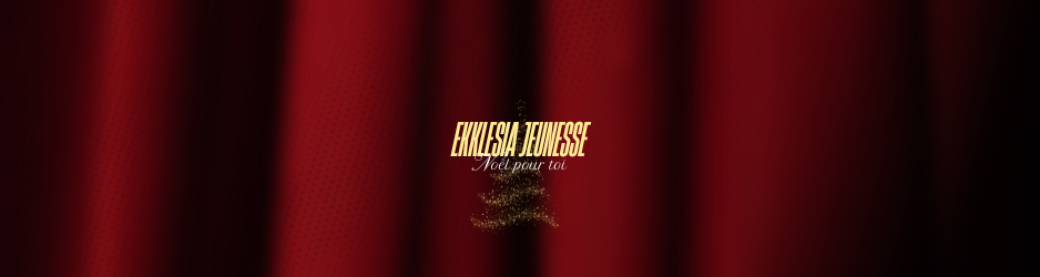 Noël avec toi - Ekklesia Jeunesse