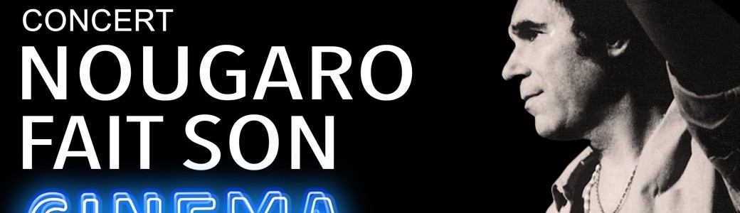 "Nougaro fait son cinéma" à Villemur sur Tarn le 5 Avril 2025