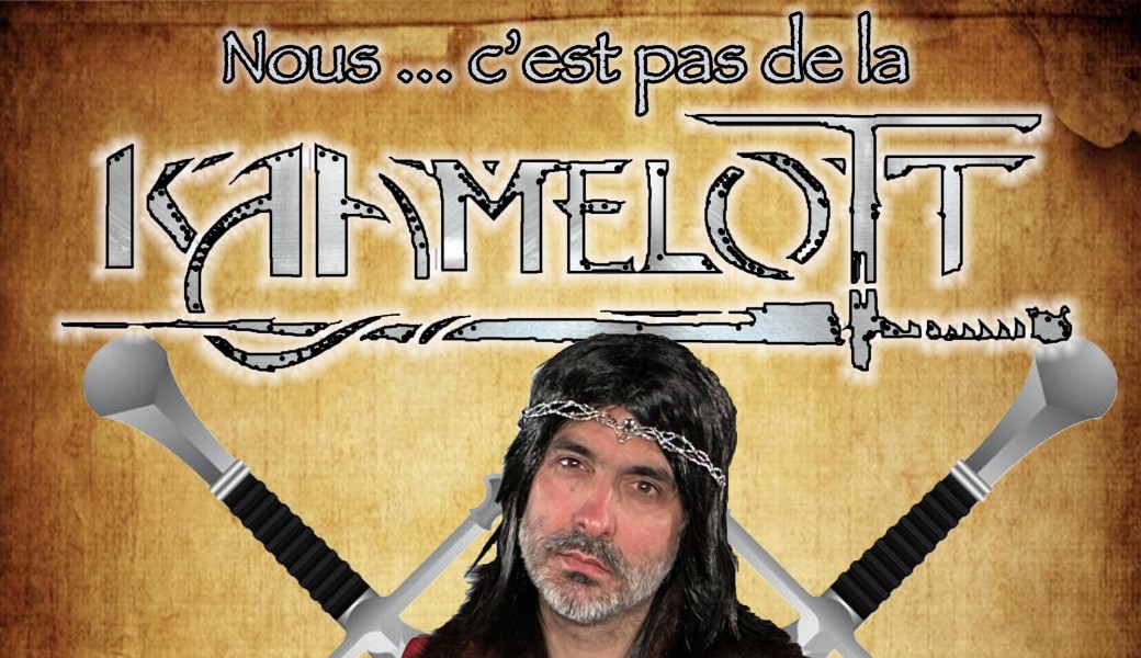 Nous .... c'est pas de la Kaamelott