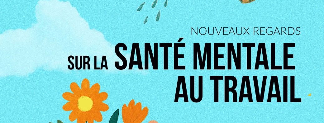 Nouveaux regards sur la santé mentale au travail