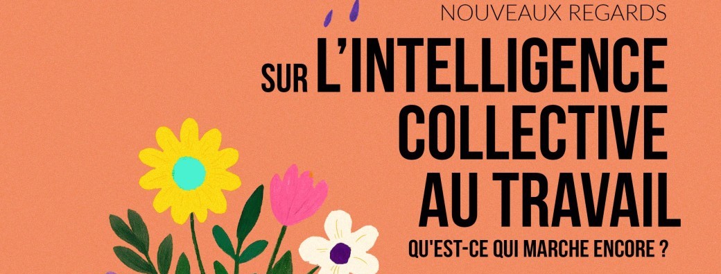 l'intelligence collective au travail 1/4  : qu'est-ce qui marche encore ?