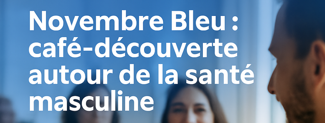 Novembre bleu : café découverte autour de la santé masculine