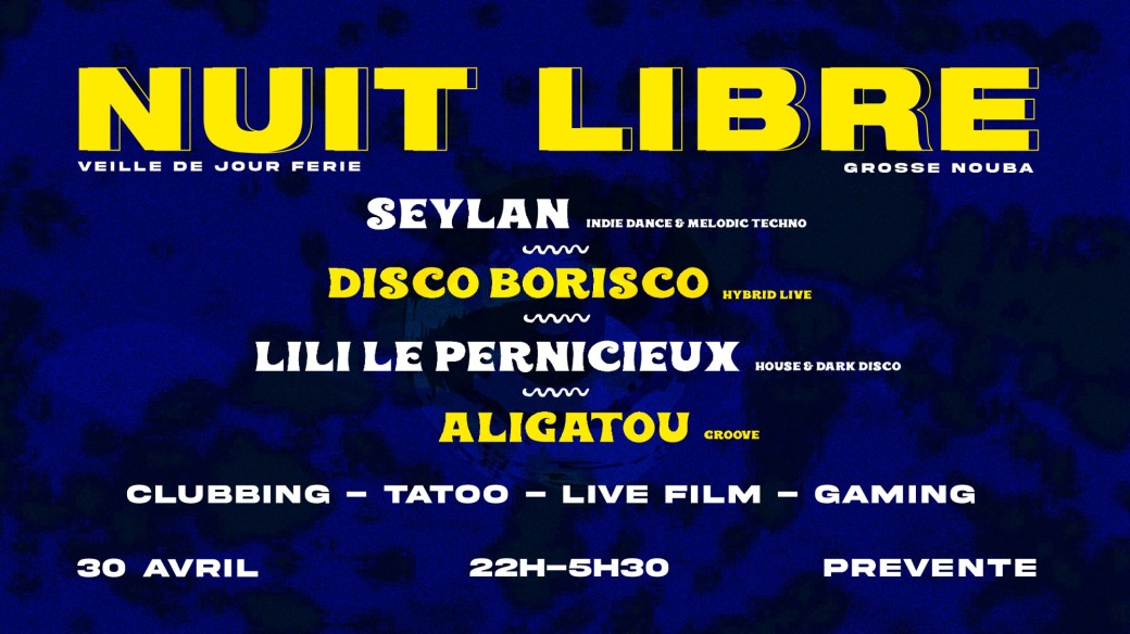 Nuit Libre w/ Seylan, Disco Borisco, Lili le Pernicieux, Aligatou (CLUBBING+LIVE FILM+TATTOO)