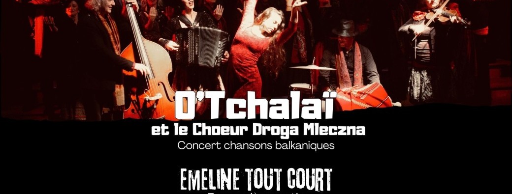 O’Tchalaï & Le Chœur Droga Mleczna + Emeline Tout Court à La Faune