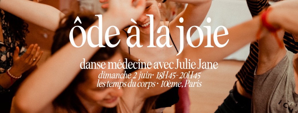 ÔDE À LA JOIE ⋒ Danse médecine pour connecter au vivant en soi