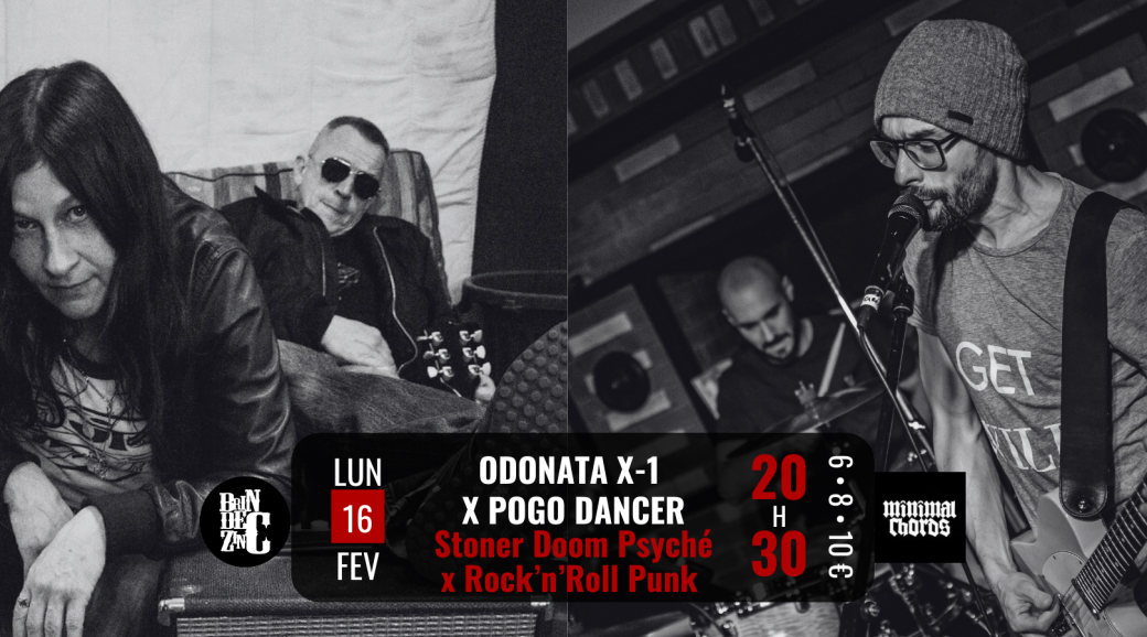 ODONATA X-1  x POGO DANCER (Stoner Doom Psyché x Rock’n’Roll Punk )