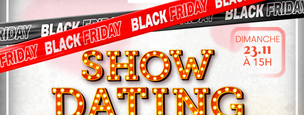 Offre black friday Show Dating