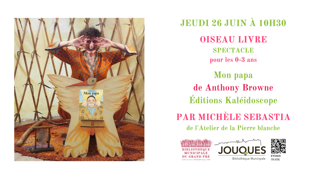 Oiseau livre, spectacle 0-3 ans : Mon papa