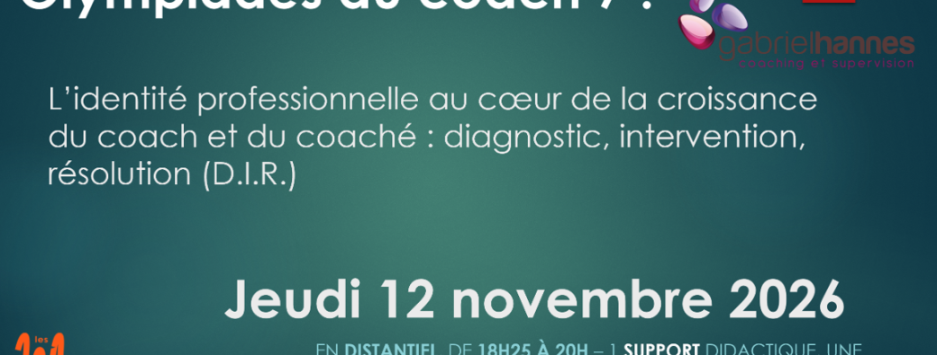 Olympiades 7 : l'identité professionnelle au cœur de la croissance du coach et du client : D.I.R.