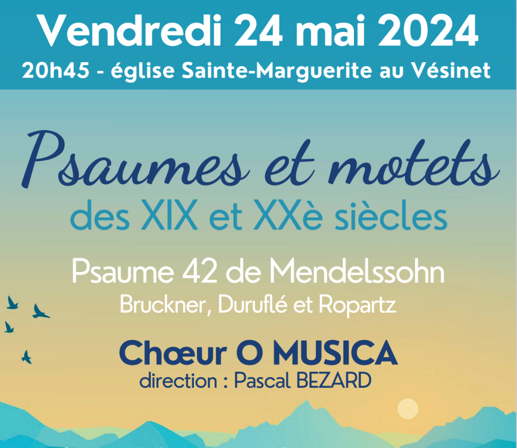 Choeur O MUSICA du Vésinet - Psaumes et Motets des XIX et XXè siècles