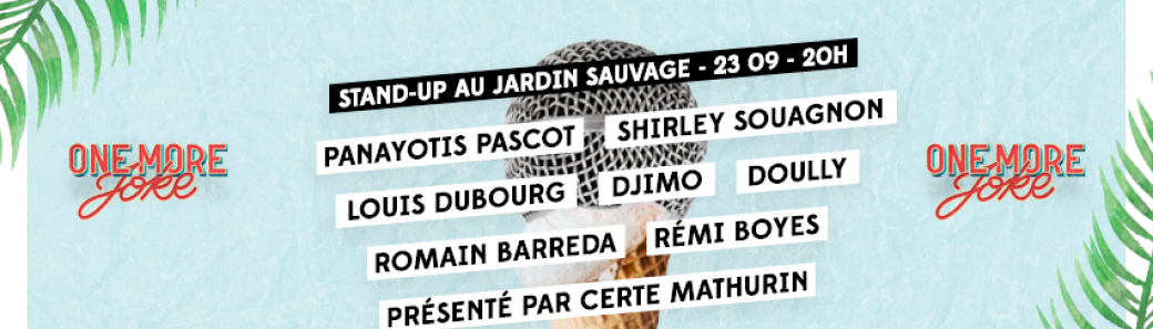 One More Joke x  Jardin Sauvage - 23/09