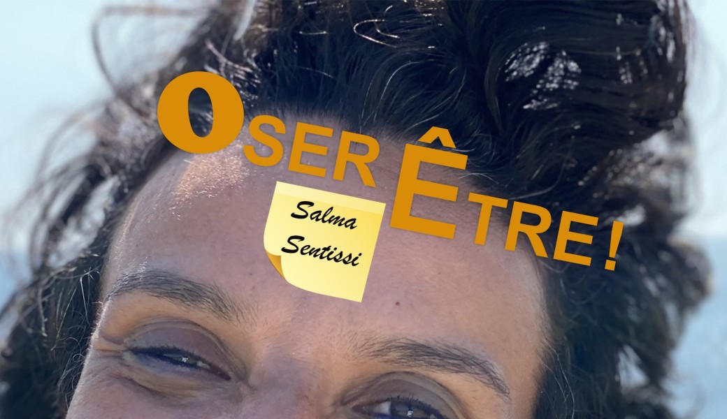 One Woman Show - "Oser Être" par Salma SENTISSI