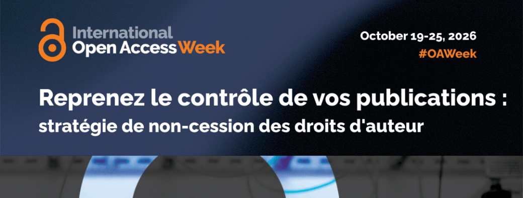 Open Access Week : Reprenez le contrôle de vos publications
