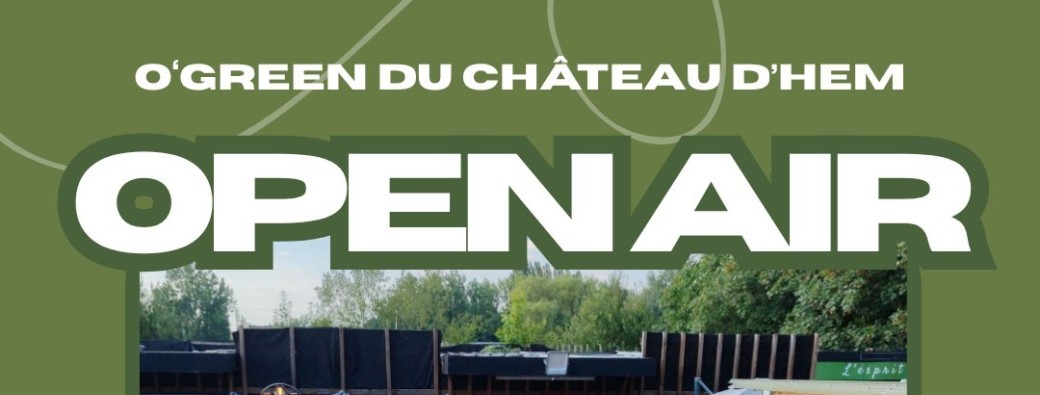 OPEN AIR - O'GREEN DU CHÂTEAU D'HEM