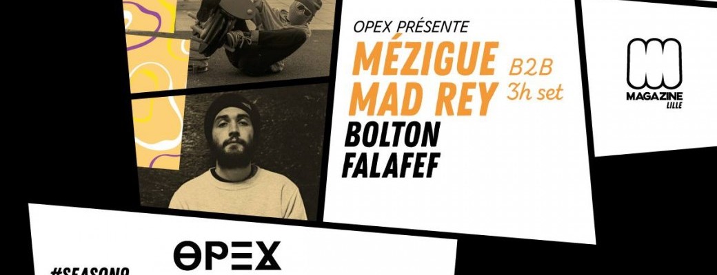 OPEX Présente Mézigue B2B Mad Rey (3h set)