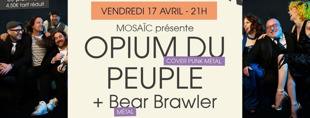 OPIUM DU PEUPLE + Bear Brawler // MOSAIC LA SALLE