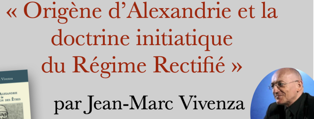 "Origène d'Alexandrie et la doctrine initiatique du Régime Rectifié" par Jean-Marc Vivenza