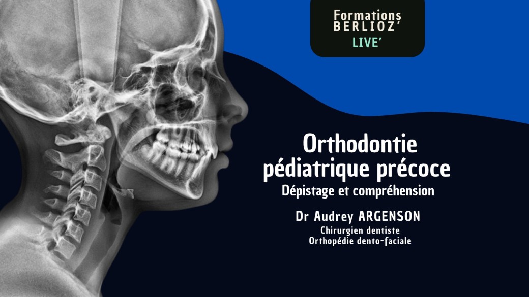 ORTHODONTIE PEDIATRIQUE PRECOCE, dépistage et compréhension