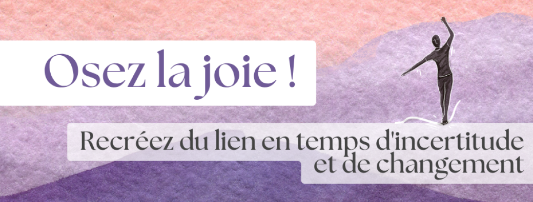 Osez la joie !