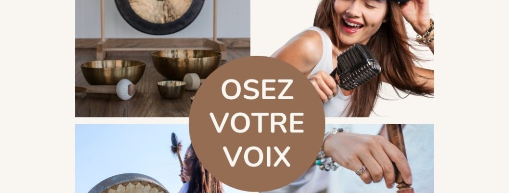 Osez votre voix, celle qui ouvre la voie du coeur 