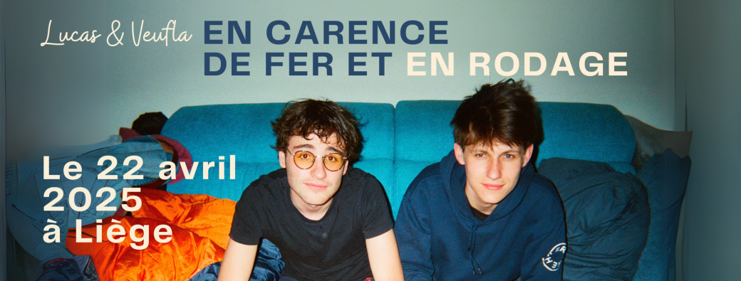 Oufti Comedy Club - Liège - Lucas et veufla "EN CARENCE DE FER"